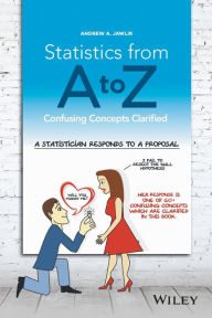 Title: Statistics from A to Z: Confusing Concepts Clarified, Author: Andrew A. Jawlik