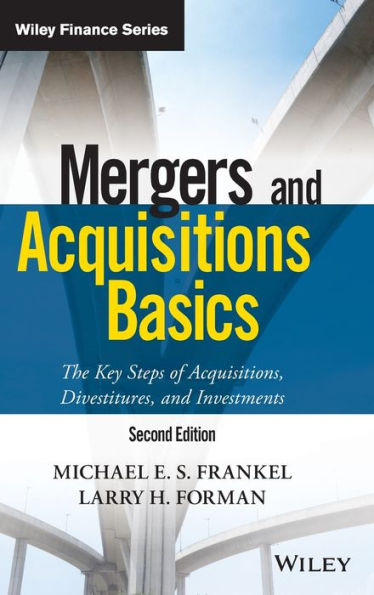 Mergers and Acquisitions Basics: The Key Steps of Acquisitions, Divestitures, Investments