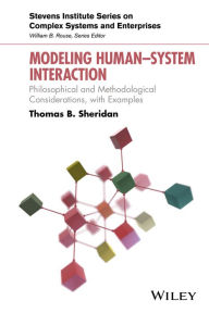 Title: Modeling Human¿System Interaction: Philosophical and Methodological Considerations, with Examples, Author: Thomas B. Sheridan