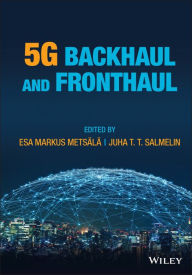 Title: 5G Backhaul and Fronthaul, Author: Esa Markus Metsälä