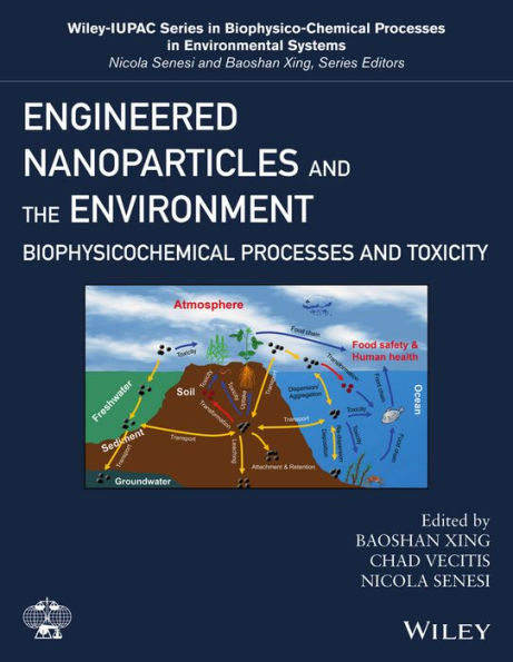 Engineered Nanoparticles and the Environment: Biophysicochemical Processes and Toxicity / Edition 1