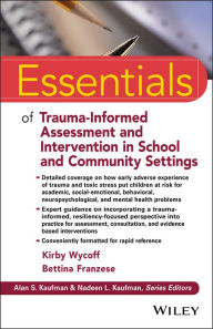 Title: Essentials of Trauma-Informed Assessment and Intervention in School and Community Settings, Author: Kirby L. Wycoff