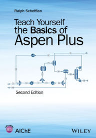 Title: Teach Yourself the Basics of Aspen Plus, Author: Ralph Schefflan