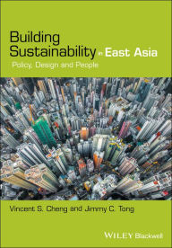 Title: Building Sustainability in East Asia: Policy, Design and People, Author: Vincent S. Cheng