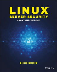 Title: Linux Server Security: Hack and Defend, Author: Chris Binnie