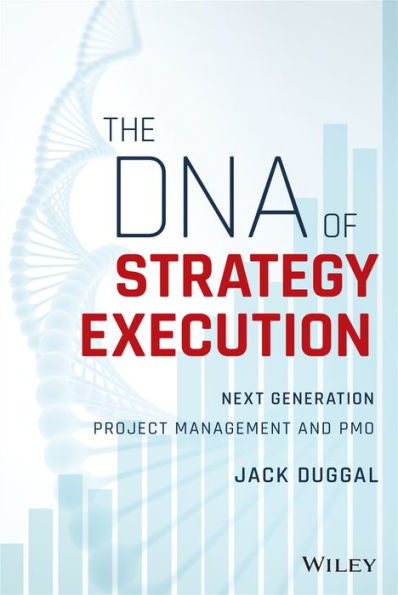 The DNA of Strategy Execution: Next Generation Project Management and PMO / Edition 1