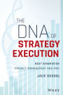 The DNA of Strategy Execution: Next Generation Project Management and PMO / Edition 1
