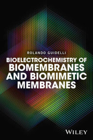 Title: Bioelectrochemistry of Biomembranes and Biomimetic Membranes, Author: Rolando Guidelli