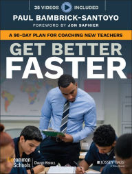 Title: Get Better Faster: A 90-Day Plan for Coaching New Teachers, Author: Paul Bambrick-Santoyo