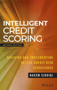 Title: Intelligent Credit Scoring: Building and Implementing Better Credit Risk Scorecards, Author: Naeem Siddiqi