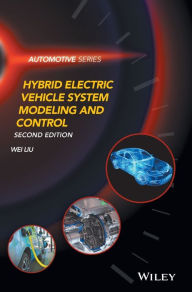 Title: Hybrid Electric Vehicle System Modeling and Control / Edition 2, Author: Wei Liu