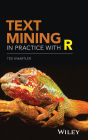 Text Mining in Practice with R / Edition 1