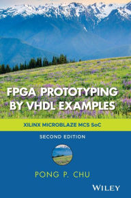 Title: FPGA Prototyping by VHDL Examples: Xilinx MicroBlaze MCS SoC / Edition 2, Author: Pong P. Chu