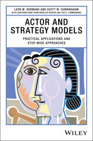 Title: Actor and Strategy Models: Practical Applications and Step-wise Approaches, Author: Leon M. Hermans