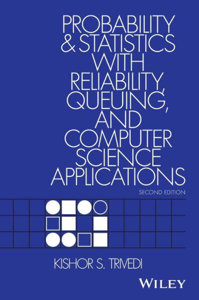 Probability and Statistics with Reliability, Queuing, and Computer Science Applications / Edition 2