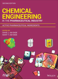 Title: Chemical Engineering in the Pharmaceutical Industry: Active Pharmaceutical Ingredients, Author: David J. am Ende