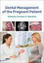 Dental Management of the Pregnant Patient / Edition 1