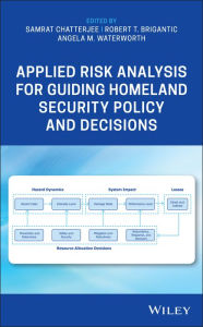 Title: Applied Risk Analysis for Guiding Homeland Security Policy and Decisions / Edition 1, Author: Samrat Chatterjee