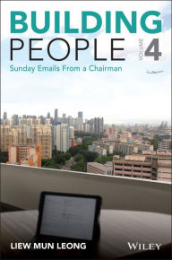 Title: Building People, Volume 4: Sunday Emails from a Chairman, Author: Mun Leong Liew