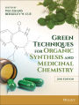Green Techniques for Organic Synthesis and Medicinal Chemistry / Edition 2