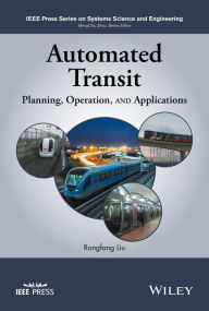 Title: Automated Transit: Planning, Operation, and Applications, Author: Rongfang Liu