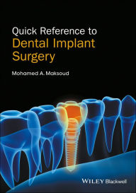 Title: Quick Reference to Dental Implant Surgery / Edition 1, Author: Mohamed A. Maksoud