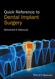 Title: Quick Reference to Dental Implant Surgery, Author: Mohamed A. Maksoud