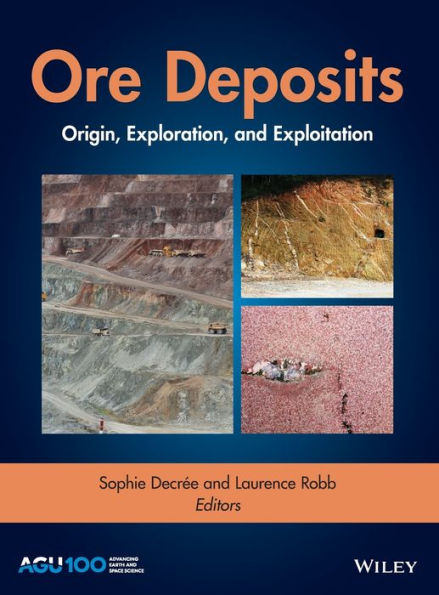 Ore Deposits: Origin, Exploration, and Exploitation / Edition 1