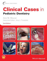 Title: Clinical Cases in Pediatric Dentistry / Edition 2, Author: Amr M. Moursi