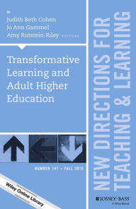 Title: Transformative Learning and Adult Higher Education: New Directions for Teaching and Learning, Number 147, Author: Judith Beth Cohen