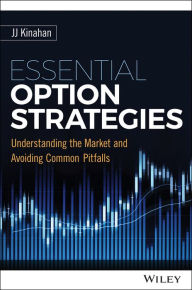 Title: Essential Option Strategies: Understanding the Market and Avoiding Common Pitfalls, Author: J. J. Kinahan