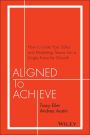 Aligned to Achieve: How to Unite Your Sales and Marketing Teams into a Single Force for Growth
