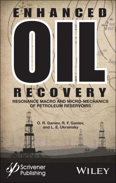 Enhanced Oil Recovery: Resonance Macro- and Micro-Mechanics of Petroleum Reservoirs / Edition 1