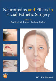 Title: Neurotoxins and Fillers in Facial Esthetic Surgery / Edition 1, Author: Bradford M. Towne