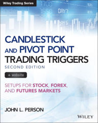 Candlestick and Pivot Point Trading Triggers, + Website: Setups for Stock, Forex, and Futures Markets / Edition 2