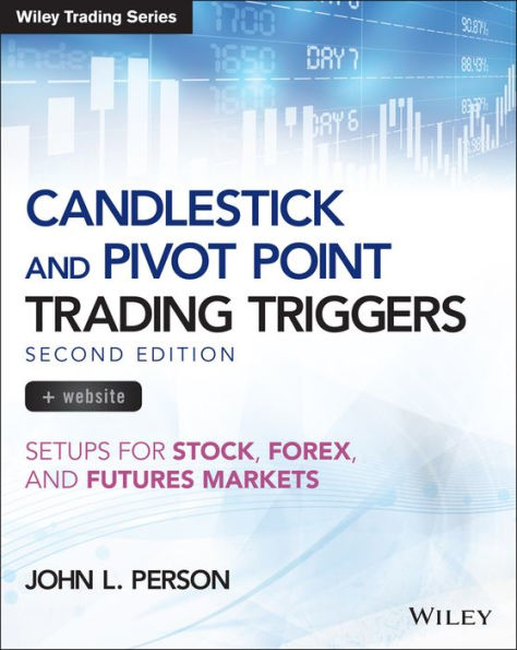 Candlestick and Pivot Point Trading Triggers, + Website: Setups for Stock, Forex, and Futures Markets