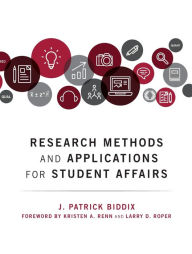 Title: Research Methods and Applications for Student Affairs / Edition 1, Author: J. Patrick Biddix