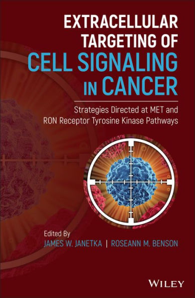 Extracellular Targeting of Cell Signaling in Cancer: Strategies Directed at MET and RON Receptor Tyrosine Kinase Pathways / Edition 1