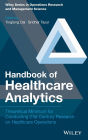 Handbook of Healthcare Analytics: Theoretical Minimum for Conducting 21st Century Research on Healthcare Operations / Edition 1