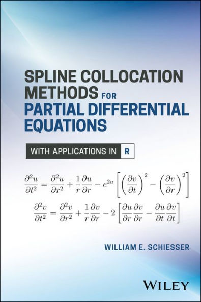 Spline Collocation Methods for Partial Differential Equations: With Applications in R / Edition 1