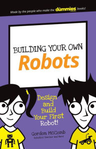 Title: Building Your Own Robots: Design and Build Your First Robot!, Author: Gordon McComb