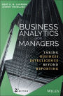 Business Analytics for Managers: Taking Business Intelligence Beyond Reporting