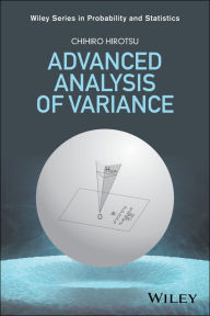 Title: Advanced Analysis of Variance / Edition 1, Author: Chihiro Hirotsu