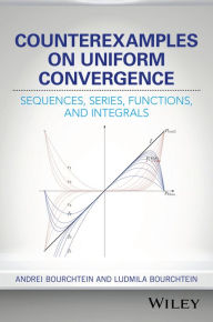 Title: Counterexamples on Uniform Convergence: Sequences, Series, Functions, and Integrals, Author: Andrei Bourchtein