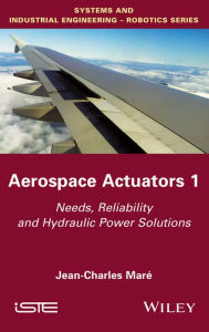 Title: Aerospace Actuators 1: Needs, Reliability and Hydraulic Power Solutions, Author: Jean-Charles Maré