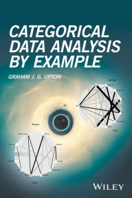 Title: Categorical Data Analysis by Example / Edition 1, Author: Graham J. G. Upton