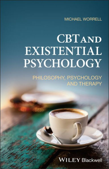 CBT and Existential Psychology: Philosophy, Psychology Therapy