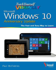 Title: Teach Yourself VISUALLY Windows 10 Anniversary Update, Author: Paul McFedries
