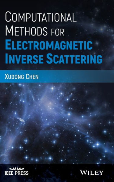Computational Methods for Electromagnetic Inverse Scattering / Edition 1