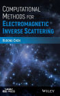 Computational Methods for Electromagnetic Inverse Scattering / Edition 1